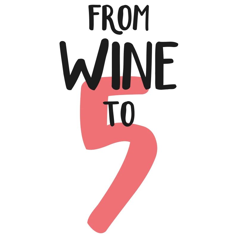 From wine to five