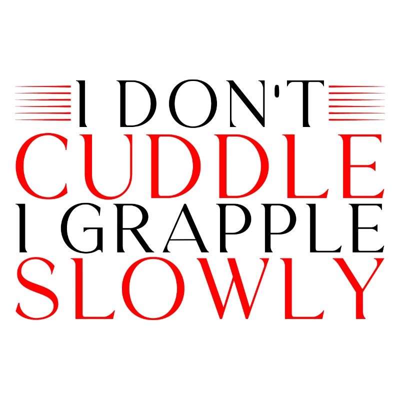 I Don't Cuddle I Grapple Slowly 3