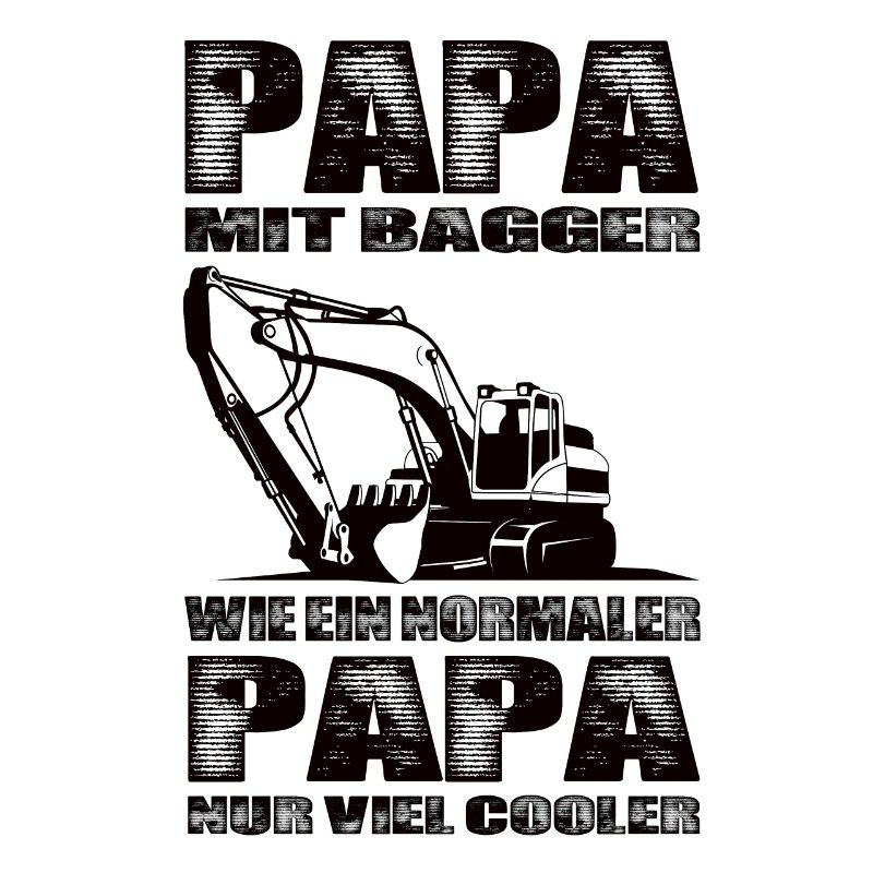 Papa Mit Bagger Wie Ein Normaler Papa Nur Cooler