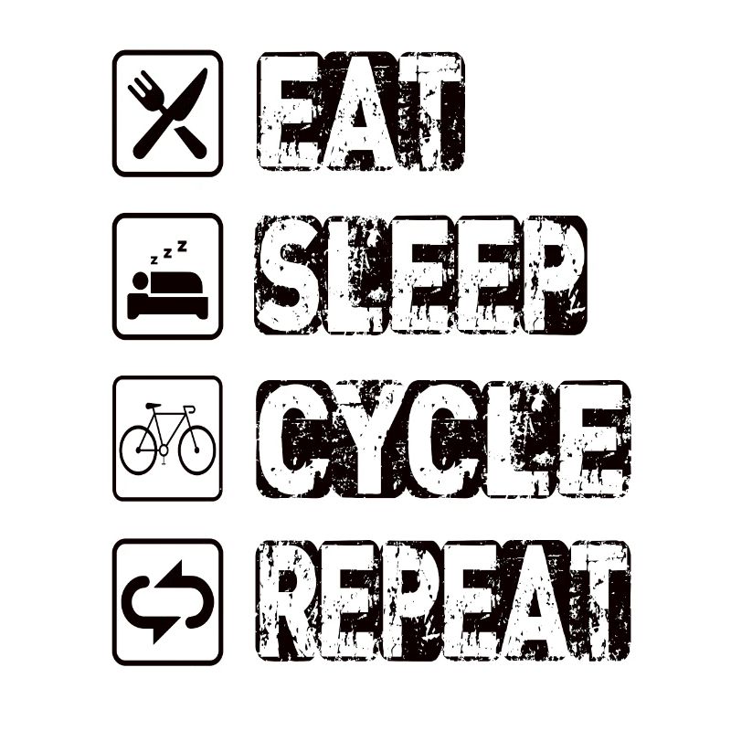 Eat Sleep Cycle Repeat
