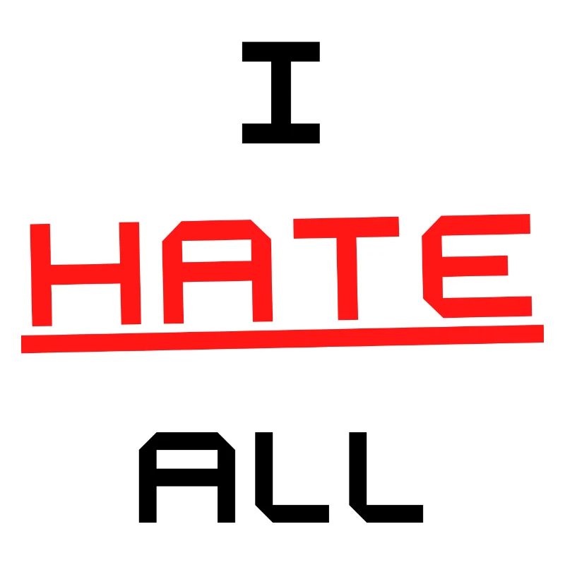 I HATE ALL Design Tshirt