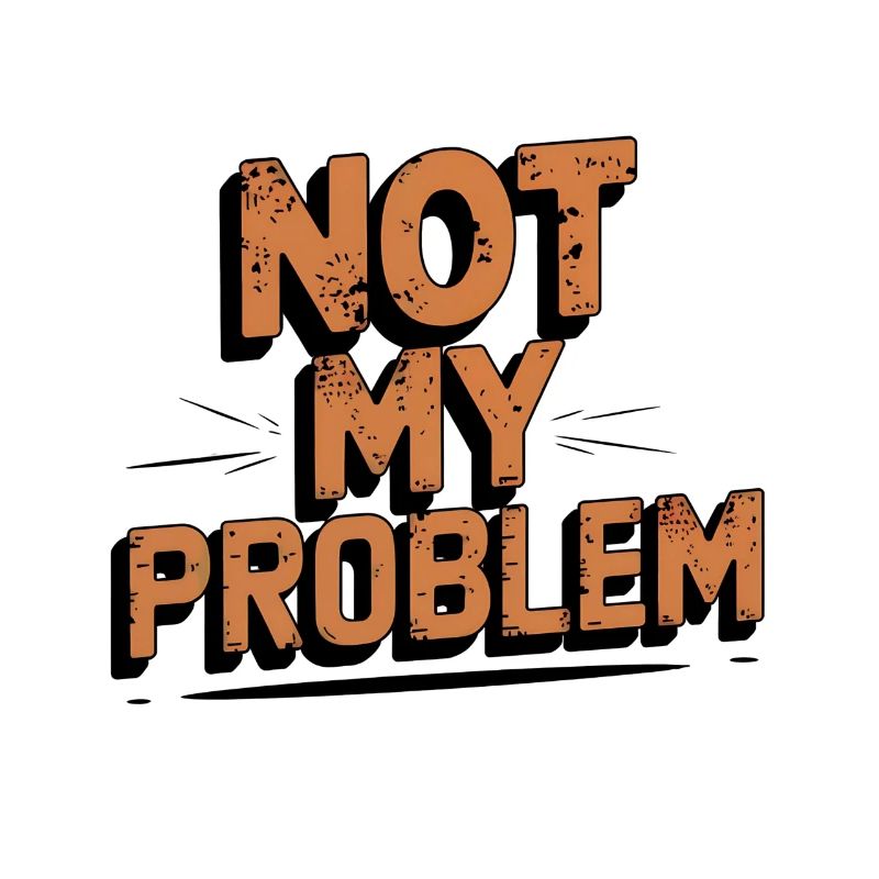 Not My Problem Statement Design