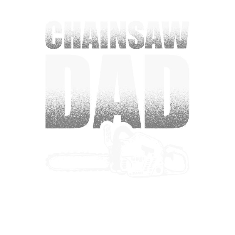 Chainsaw Dad Arborist Lumberjack Tree Surgeon