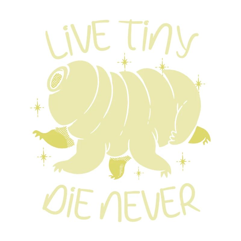 Live Tiny Die Never Science Lover Bärtierchen