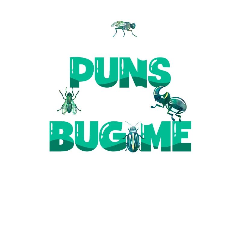 Insect puns really annoy me bug