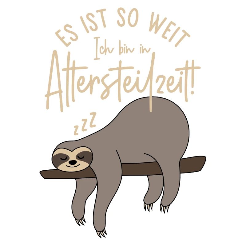 Faultier Es ist so weit Ich bin in Altersteilzeit