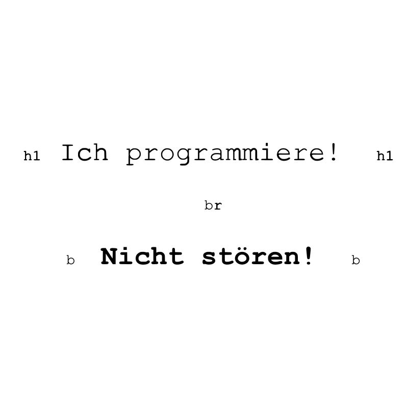 Ich programmiere! Nicht stören!