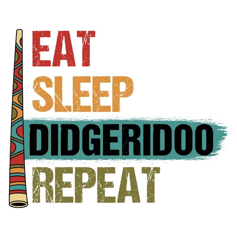 Eat Sleep Repeat Aboriginal Wind Instrument Didger