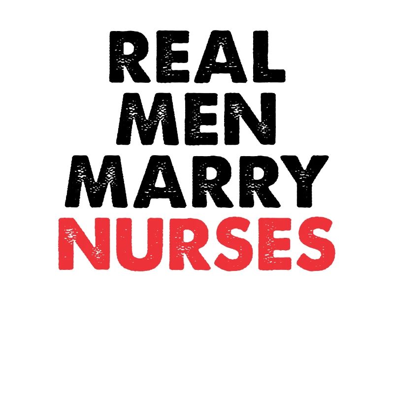 Real Men Marry Nurses Krankenschwester Ehemann
