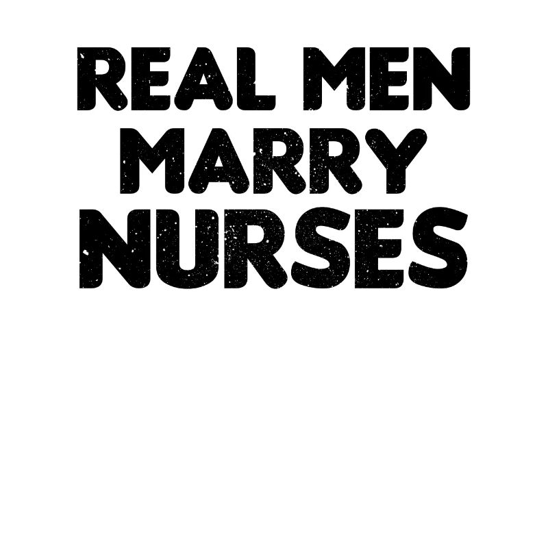 Real Men Marry Nurses Krankenschwester Ehemann