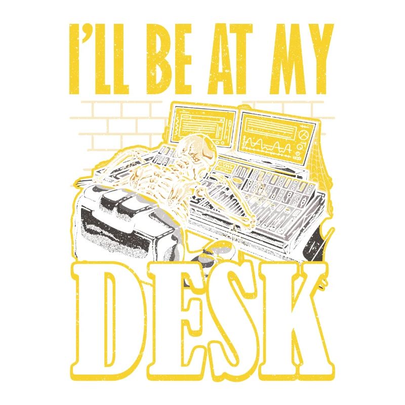 Ill be at My Desk Tontechniker