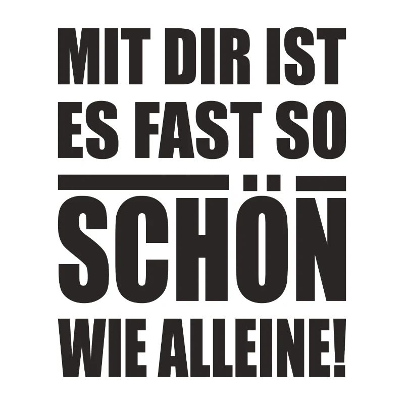 Mit Dir ist es fast so schön - lustiger Spruch