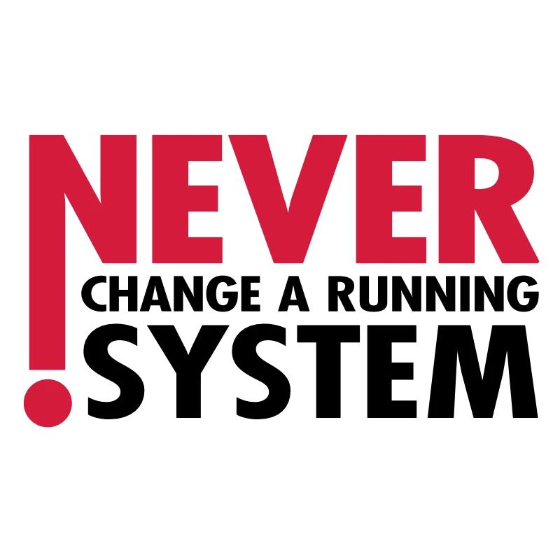 never change a running system, 1- 2 farbig /