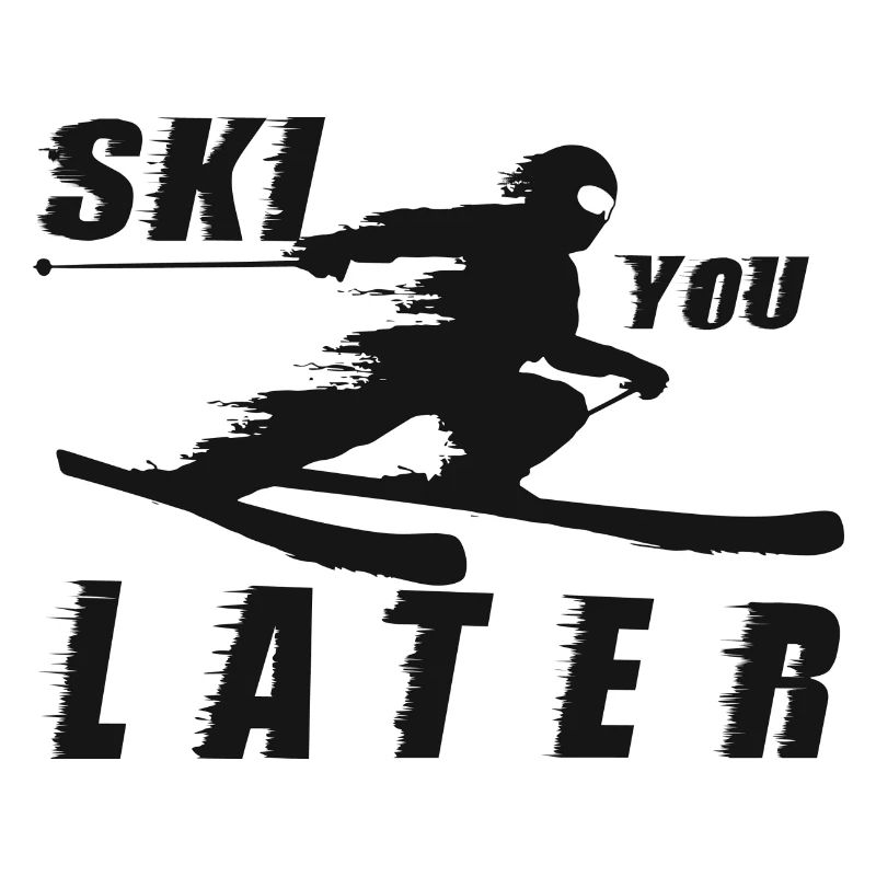 Ski later -