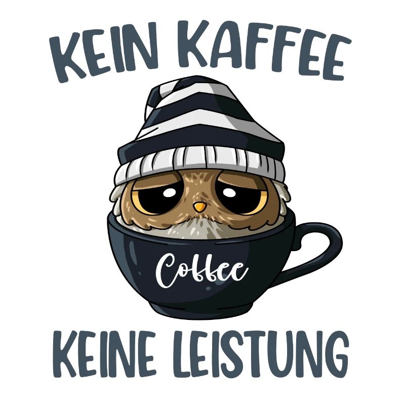 Kein Kaffee Keine Leistung Kaffee Spruch Eule