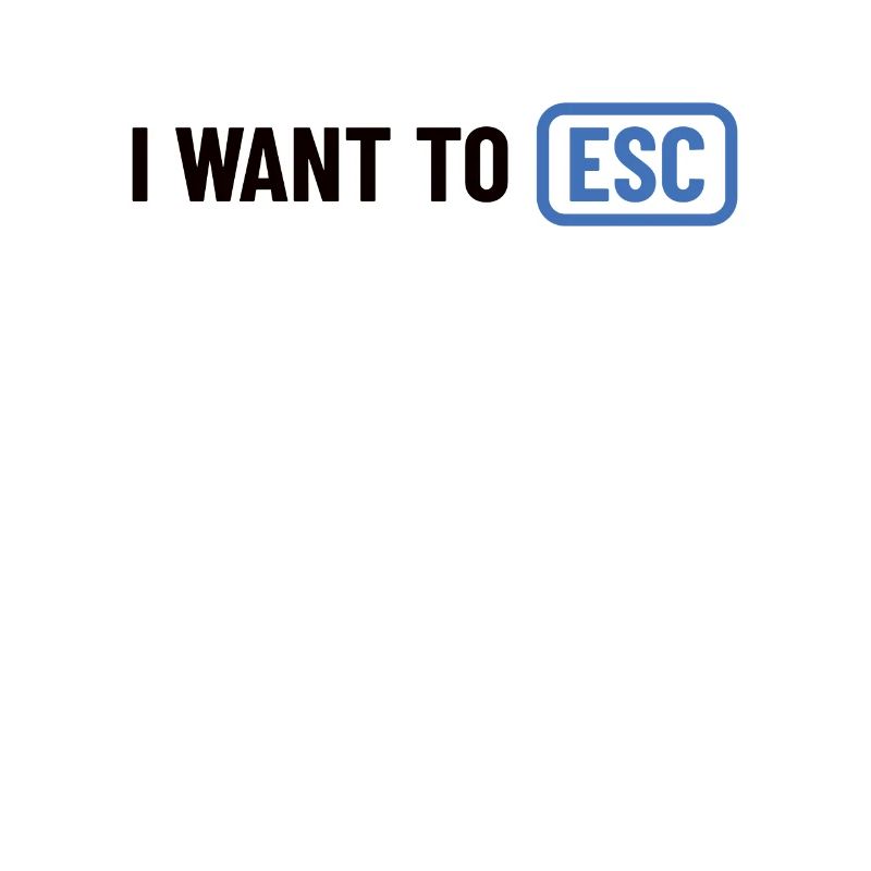 I want to ESC - Computer Scientist, Developer Gift