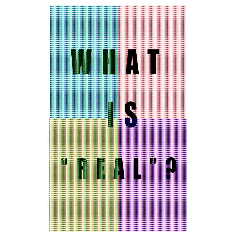 PIXELS "QU'EST-CE QUE REAL?"