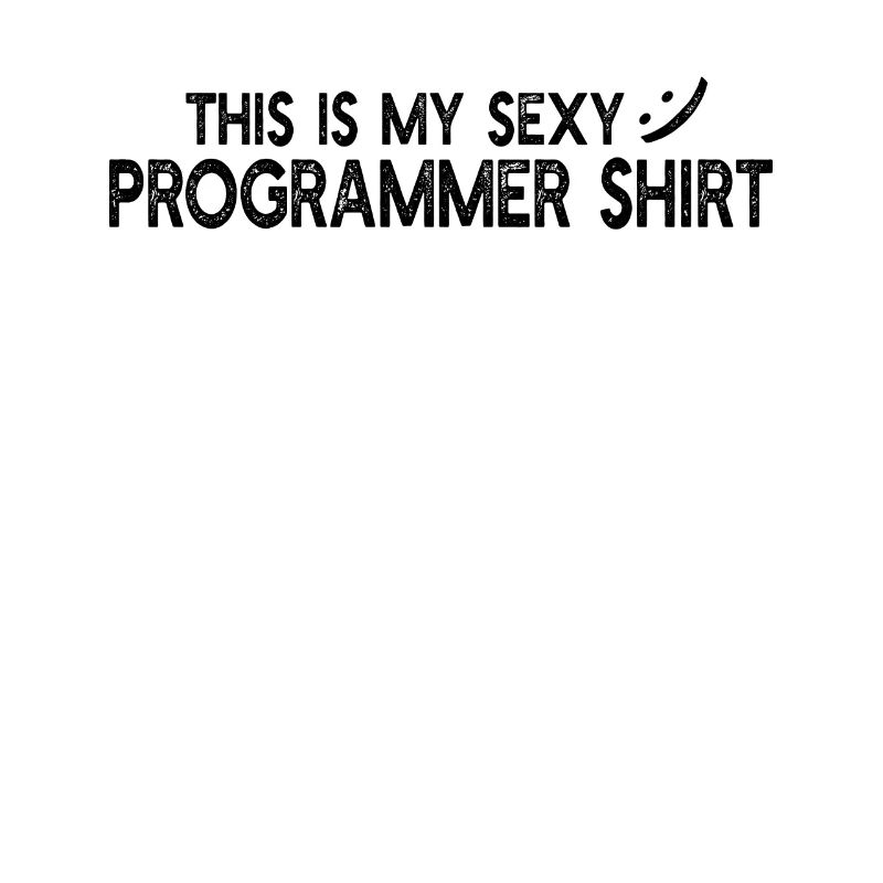 Ceci est ma chemise de programmeur sexy - Computer Progra