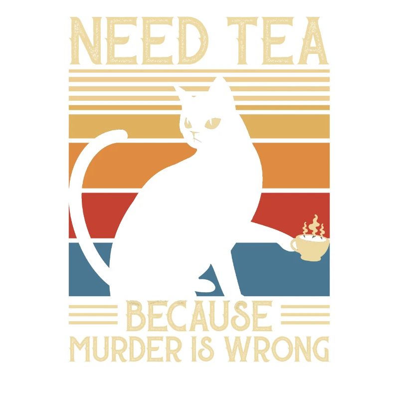 Need Tea Murder Cat