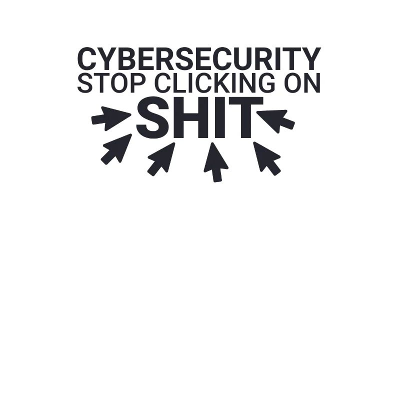 "Cybersecurity Click Shit | Cybersecurity"