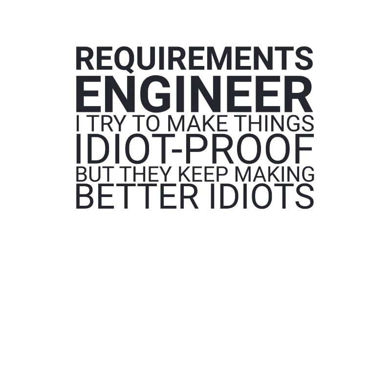 "Requirements Engineer Idiot | Engineering"