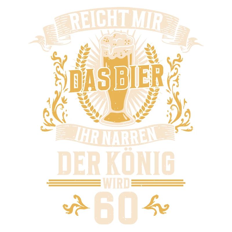 Reicht mir das Bier ihr Narren der König wird 60