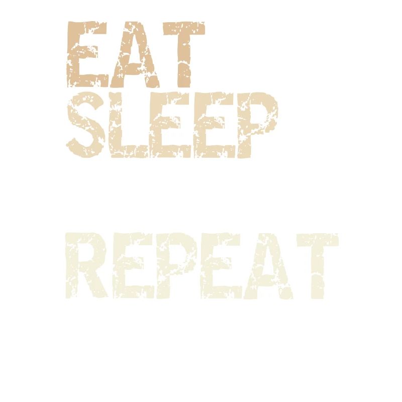 Eat Sleep Hunt Repeat Chasseur Sort Chasse
