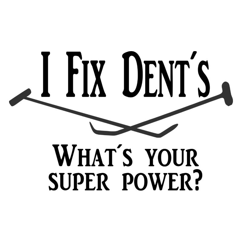 I fix dents, super power