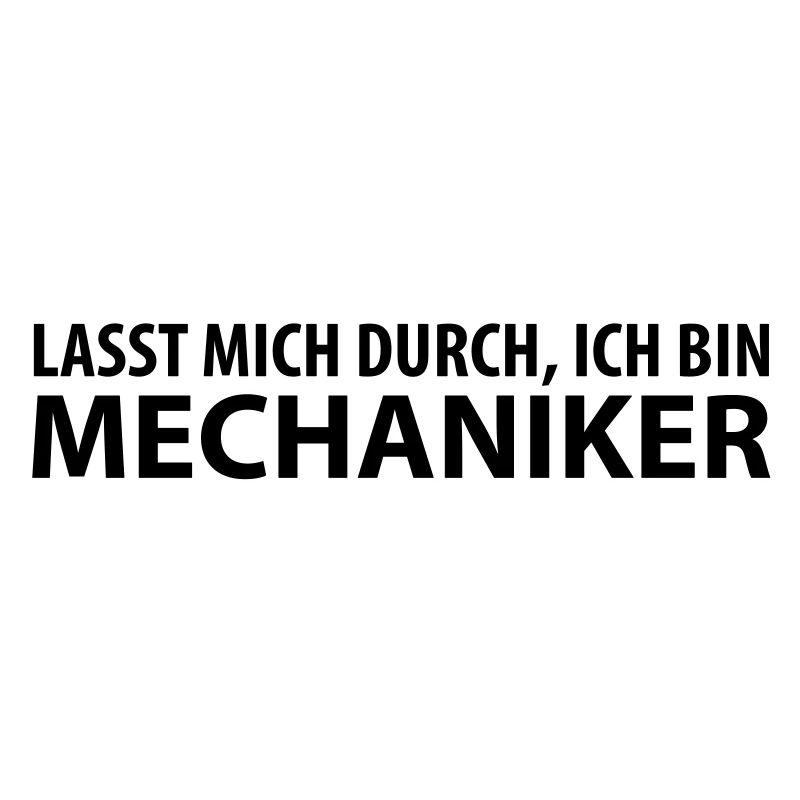 lasst mich durch, ich bin mechaniker