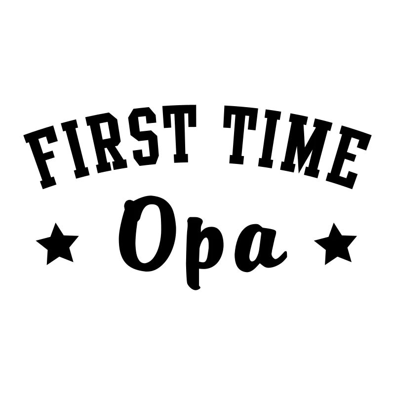 FIRST TIME Opa