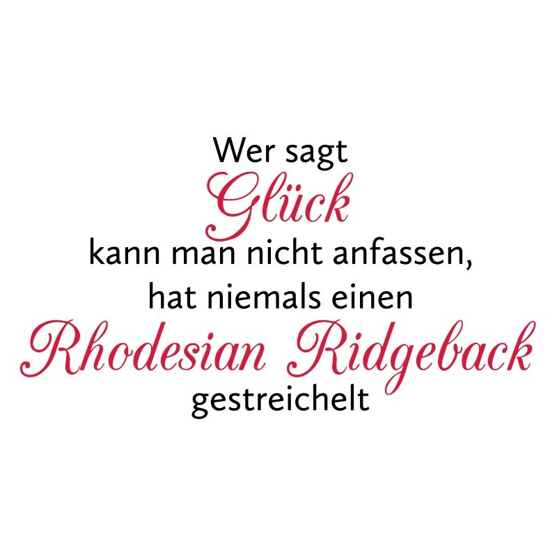 Hunde Spruch: Rhodesian Ridgeback Glück