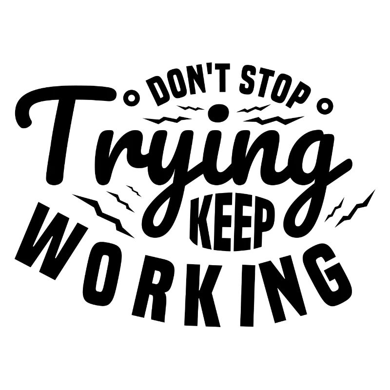 Do Not Stop Trying Keep Working Motivation Quote