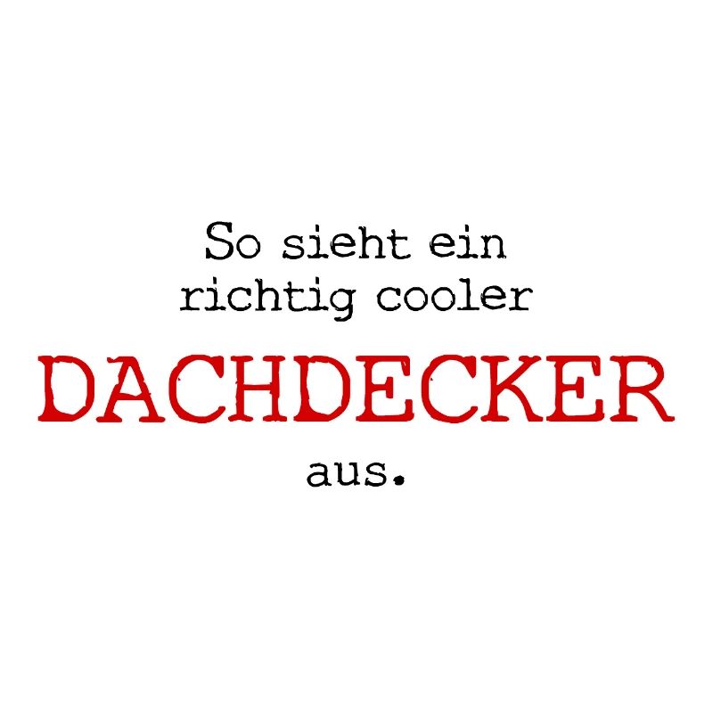 So sieht ein richtig cooler Dachdecker aus.