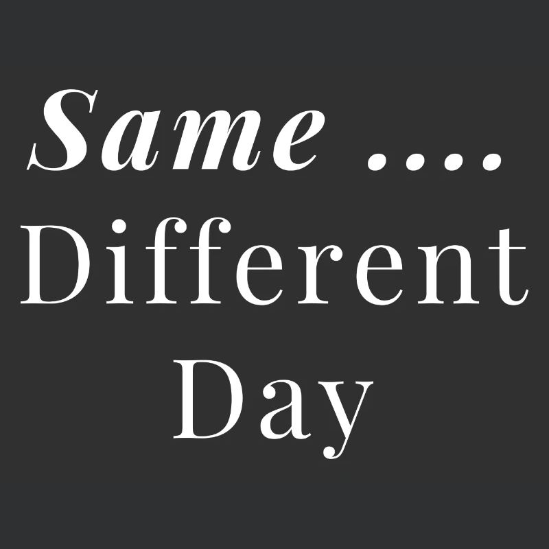 Same ... Different Day