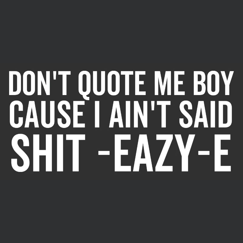 Ne me cite pas mon garçon parce que je n’ai pas dit merde Eazy-e