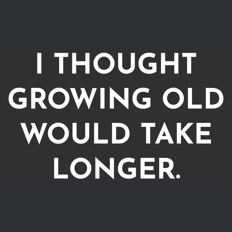 Growing old