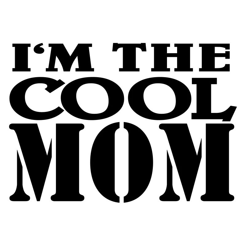 I'm the cool Mom