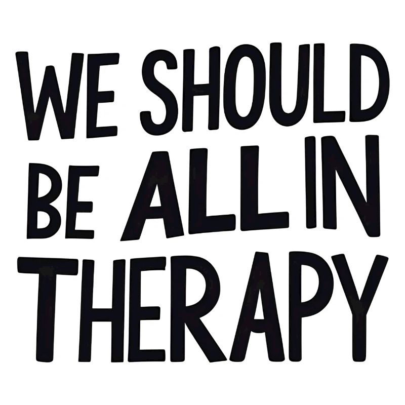 We Should All Be in Therapy – Statement Typografie