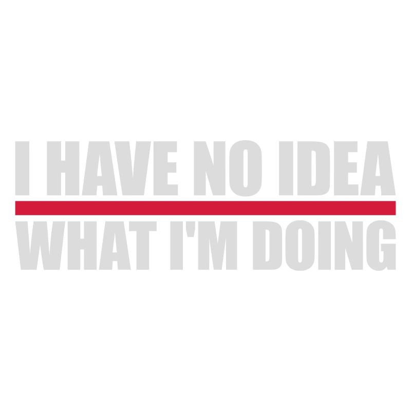 I Have No Idea