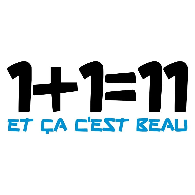 1+1=11 et ça c'est beau