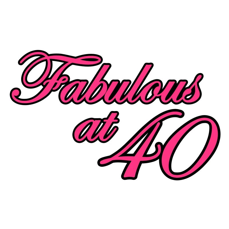 40 vierzigster Geburtstag: Fabulous at 40