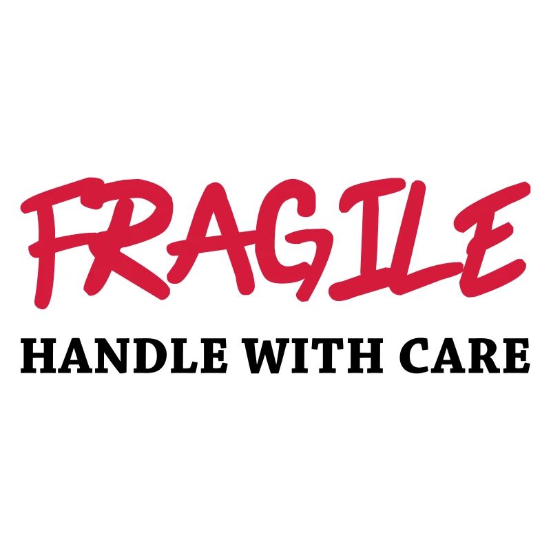 Fragile - Handle with care