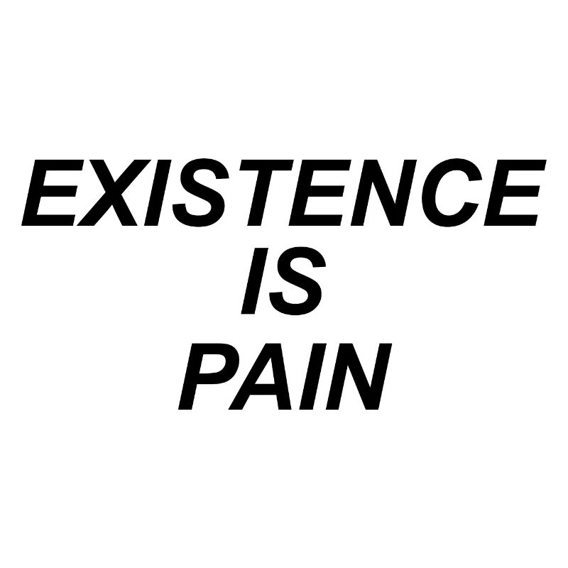 l'existence est douleur