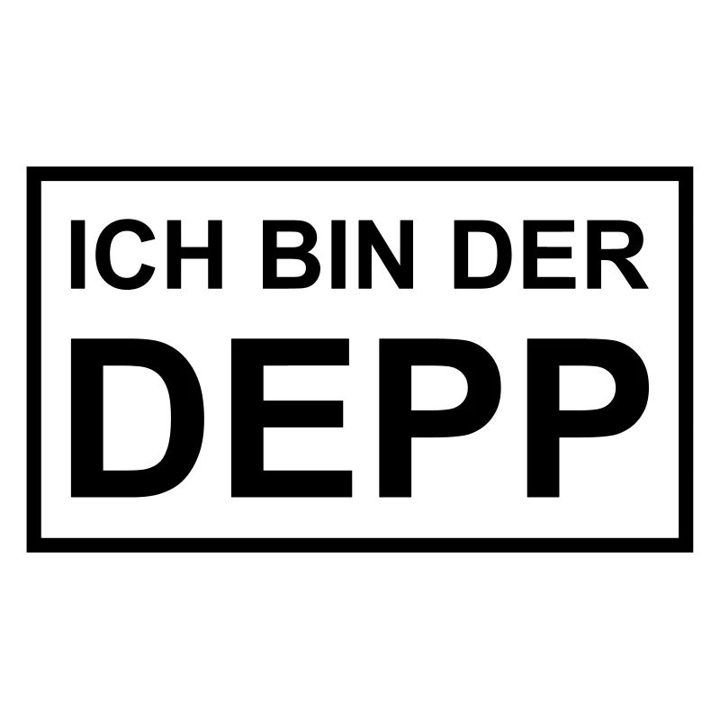 Ich bin der Depp - Schild