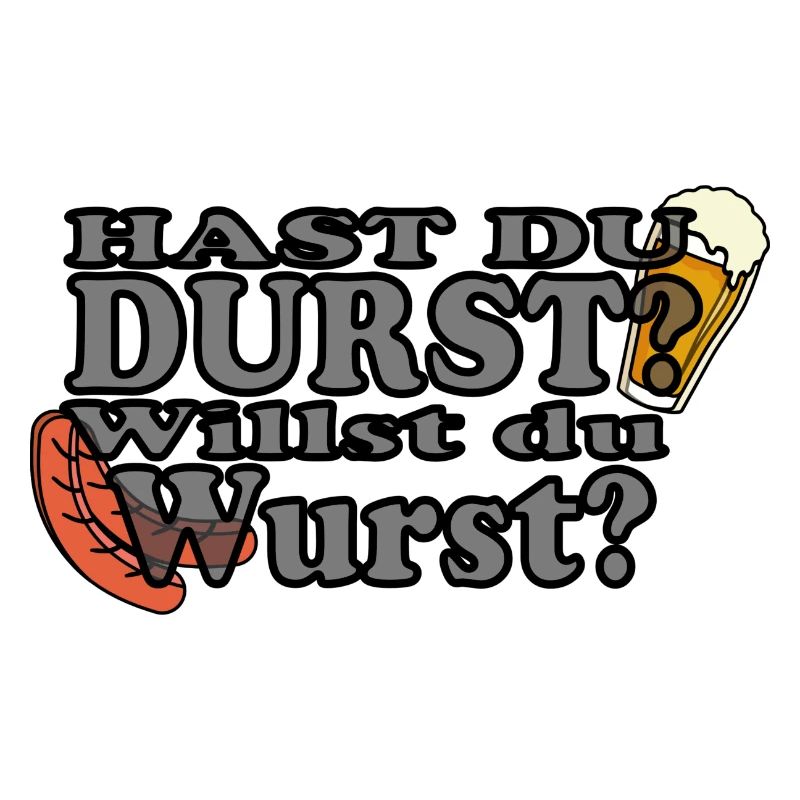 Hast Du Durst Willst Du Wurst