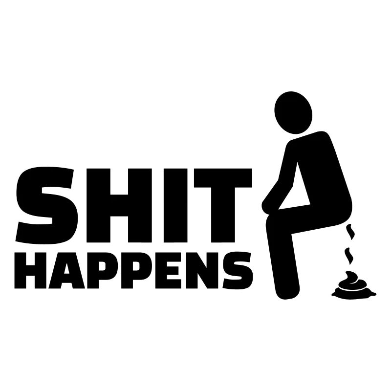 Shit happens