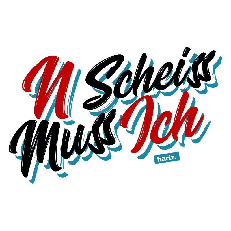 N Scheiss Muss Ich HARIZ Sprüche Lustig Witzig