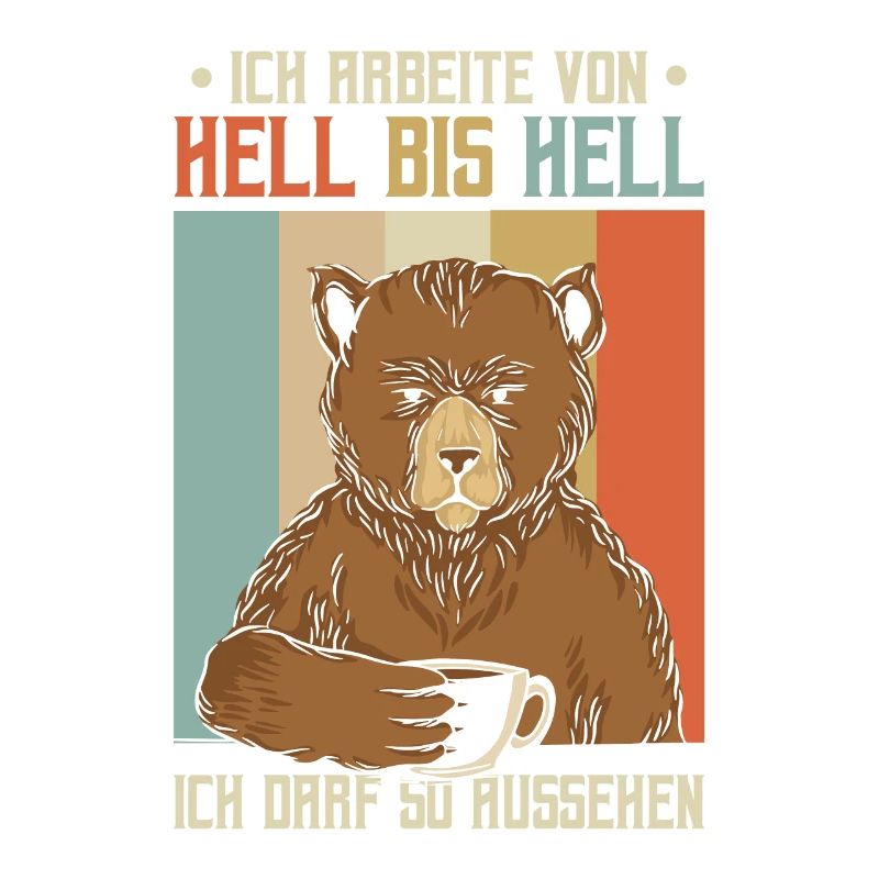 Ich arbeite von hell bis hell Bär
