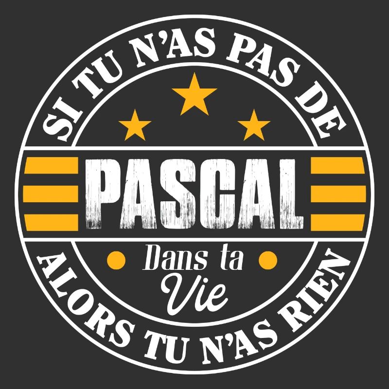 Si tu n'as pas de Pascal dans vie - Cadeau Pascal