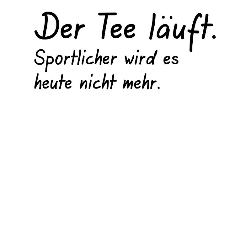 der Tee läuft Sportlicher wird es nicht
